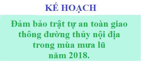 Kế hoạch - Đảm bảo trật tự an toàn giao thông đường thủy nội địa  trong mùa mưa lũ năm 2018